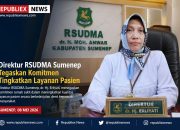 Direktur RSUDMA Sumenep Tegaskan Komitmen Tingkatkan Layanan Pasien